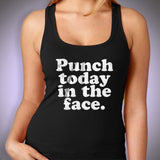Punch Today In The Face Gym Sport Runner Yoga Funny Thanksgiving Christmas Funny Quotes Women'S Tank Top