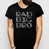 Rad Big Bro Rad Big Brother Brother Big Brother Trendy Kids Onesie Sibling New Big Brother Men'S T Shirt