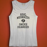 Real Mermaids Smoke Seaweed Workout Tumblr Womens Mens Men'S Tank Top