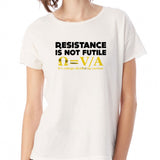 Resistance Is Not Futile Women'S T Shirt