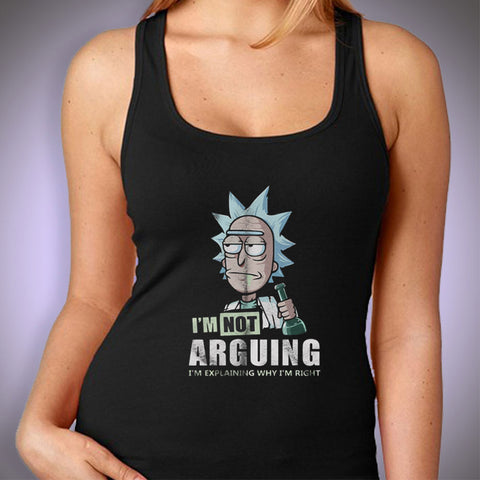 Rick And Morty I'M Not Arguing I'M Explaining Why I'M Right Women'S Tank Top