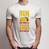 Run Like There'S A Taco At The Finish Line Men'S T Shirt