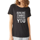 Run Like Zombies Are Chasing You Women'S T Shirt