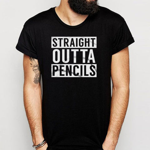Straight Outta Pencils Teachers Men'S T Shirt