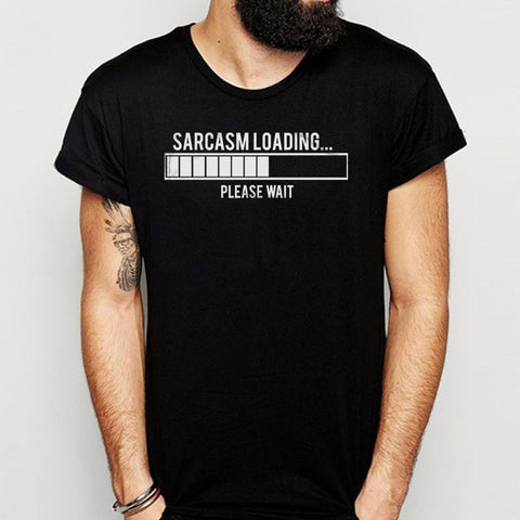 Sarcasm Loading Please Wait Men'S T Shirt