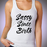 Sassy Since Birth Gym Sport Runner Yoga Funny Thanksgiving Christmas Funny Quotes Women'S Tank Top