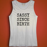 Sassy Since Birth Funny Top Workout Women Men'S Tank Top