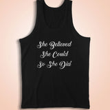 She Believed She Could So She Did Feminist Female Empowerment Men'S Tank Top