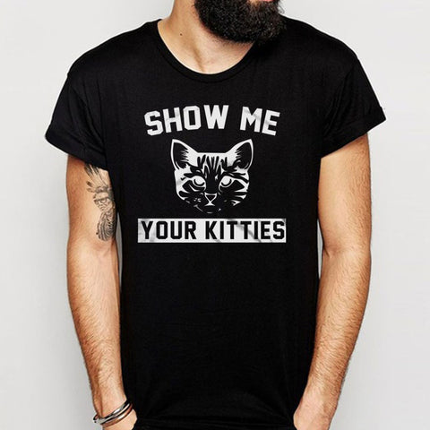 Show Me Your Kitties Funny Cat Womens Dolman Men'S T Shirt