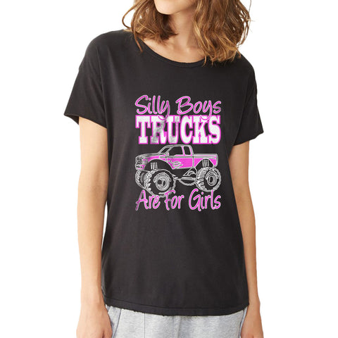 Silly Boys Trucks Are For Girls Women'S T Shirt