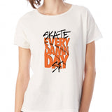 Skate Every Damn Day Orange Women'S T Shirt