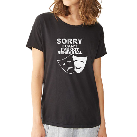 Sorry I Can'T, I'Ve Got Rehearsal With Mask Women'S T Shirt