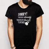 Sorry! This Guy Is Taken By A Hot Teacher Men'S T Shirt