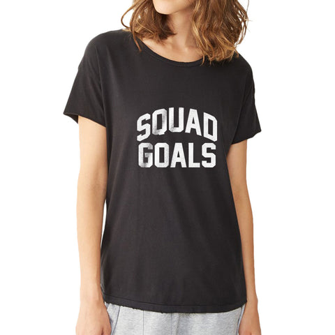 Squad Goals Women'S T Shirt