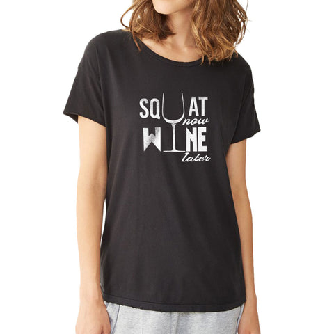 Squat Now Wine Later With Glass Wine Women'S T Shirt