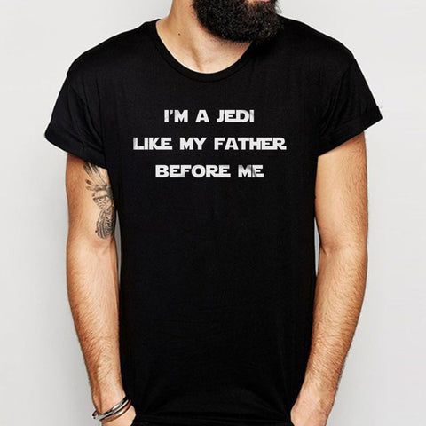 Star Wars Im A Jedi Like My Father Before Me Men'S T Shirt