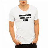 Stay In School Or This Could Be You Men'S V Neck
