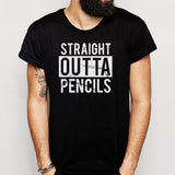 Straight Outta Pencils Teachers Gift Men'S T Shirt