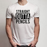 Straight Outta Pencils Teachers Gift Men'S T Shirt