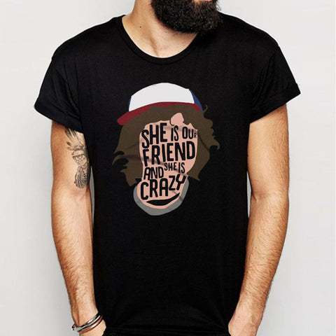 Stranger Things She'S Our Friend And She'S Crazy Men'S T Shirt