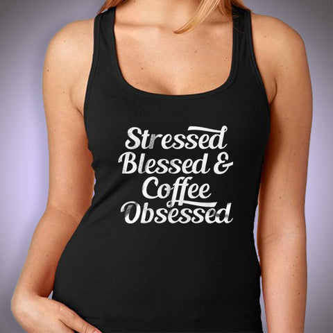 Stressed Blessed And Coffee Obsessed Coffee Lovers Gym Sport Runner Yoga Funny Thanksgiving Christmas Funny Quotes Women'S Tank Top