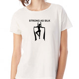 Strong As Silk Aerial Silks Women'S T Shirt