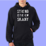 Strong Is The New Skinny Men'S Hoodie