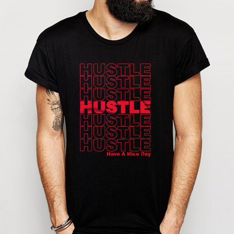 Hustle Have A Nice Day Men'S T Shirt