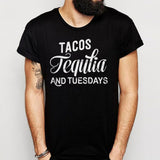Tacos Tequila And Tuesdays Men'S T Shirt