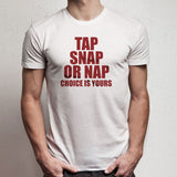 Tap Snap Or Nap The Choice Is Yours Jiu Jitsu Choice Martial Men'S T Shirt