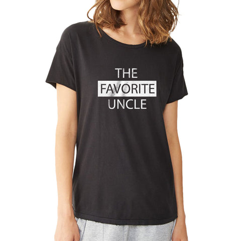 The Favorite Uncle Quote Women'S T Shirt