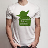The Greatest Teacher Failure Is Yoda Men'S T Shirt