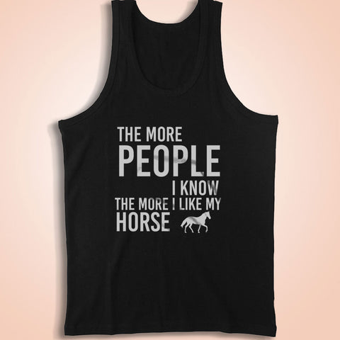 The More People I Know The More I Like My Horse Horse Riding Horse Hobbyist Horse Loverr Men'S Tank Top