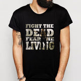 The Walking Dead Quotes Fight The Dead Fear The Living Men'S T Shirt