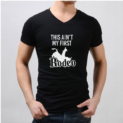 This Ain'T My First Rodeo Country Southern Country Sayings Men'S V Neck