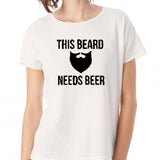 This Beard Needs Beer Women'S T Shirt