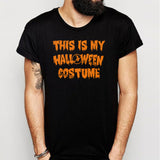 This Is My Halloween Costume Men'S T Shirt