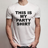 This Is My Party Shirt Men'S T Shirt