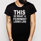 This Is What A Feminist Looks Like Gender Girls Strong Equal Rights Men'S T Shirt