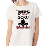Training Insaiyan Gym To Beat Goku Women'S T Shirt