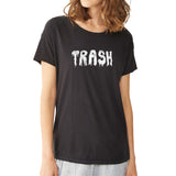 Trash Dripping Women'S T Shirt