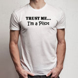 Trust Me I'M A Pilot Funny Unique Men'S T Shirt