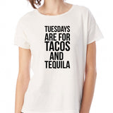 Tuesdays Are For Tacos And Tequila Funny Sayings Drinking Taco Women'S T Shirt