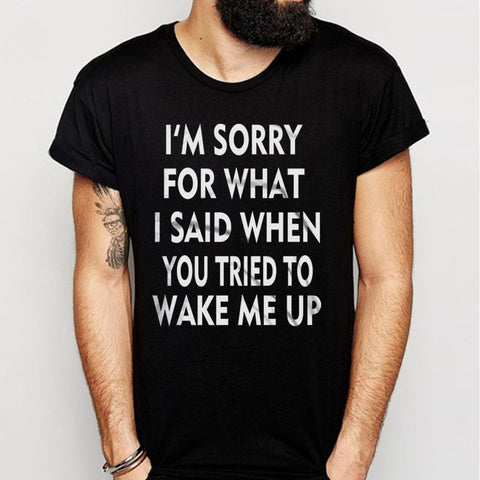 Wake Me Up Sorry Men'S T Shirt