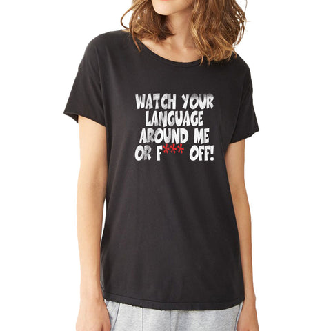 Watch Your Language Meme Women'S T Shirt