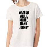 Waylon Jennings Willie Nelson Merle Haggard Johnny Cash Hank Album Women'S T Shirt