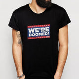 Were Doomed Men'S T Shirt