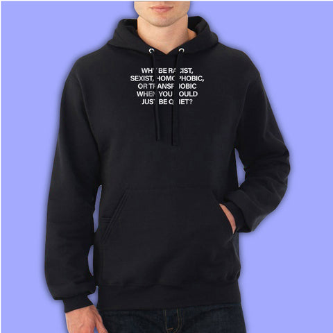 Why Be Racist When You Could Just Be Quiet Men'S Hoodie