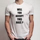 Will You Accept This Rose The Bachelorette Tv Show Men'S T Shirt