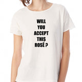 Will You Accept This Rose The Bachelorette Tv Show Women'S T Shirt